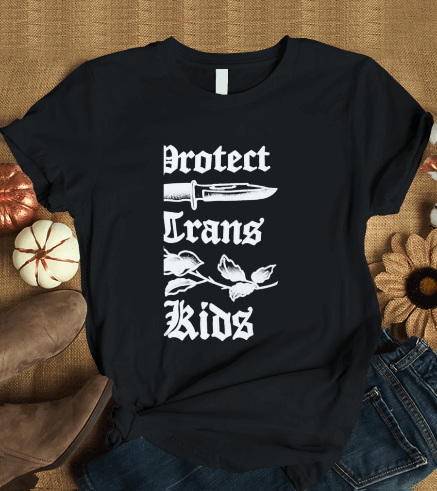 Protect Trans Kids Knife Floral Dan Soupy Campbell T-Shirt