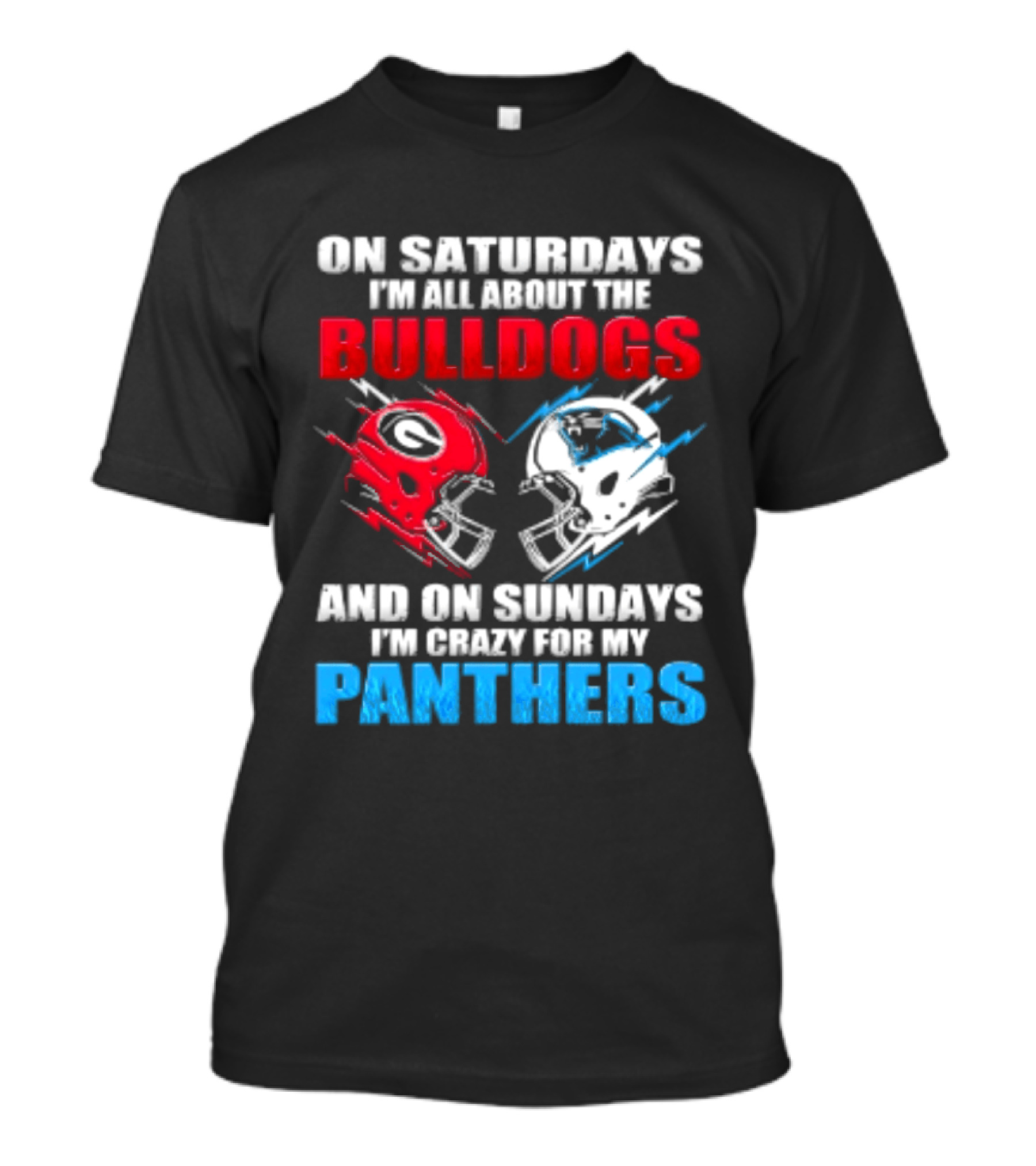 On Saturdays I'm All About The Bulldogs Helmet And On Sundays I'm Crazy For My Panthers Football T-Shirt