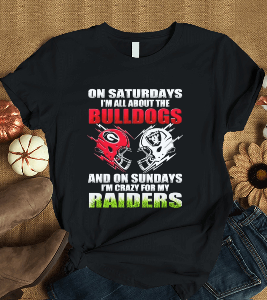 On Saturdays I'm All About The Bulldogs Helmet And On Sundays I'm Crazy For My Raiders Helmet Football T-Shirt