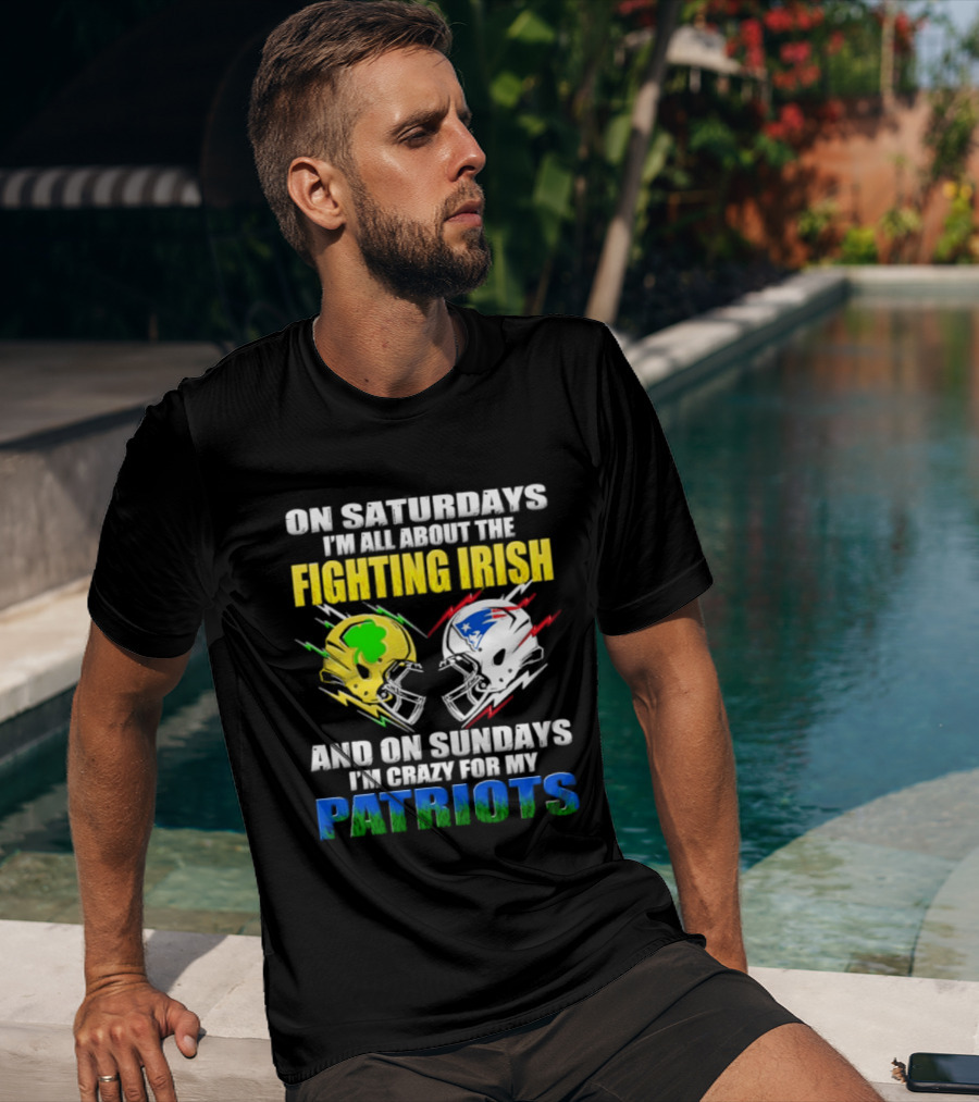 Saturdays All About Fighting Irish Sundays Crazy For My Patriots Helmet Football T-Shirt