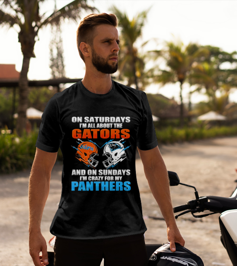 On Saturdays I'm All About The Gators And On Sundays I'm Crazy For My Panthers Helmet Football T-Shirt