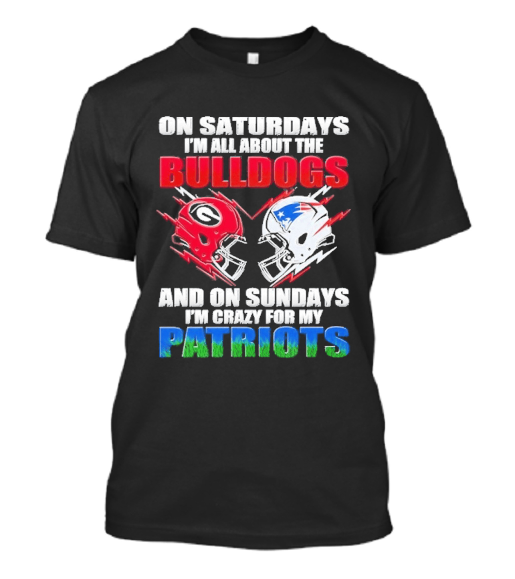 On Saturdays I'm All About The Bulldogs Helmet And On Sundays I'm Crazy For My Patriots Football T-Shirt