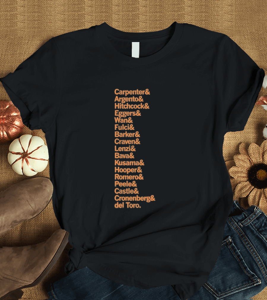 Carpenter Romero Craven Lynch Hooper Bava Wan Peele Argento Raimi Cronenberg Del Toro T-Shirt