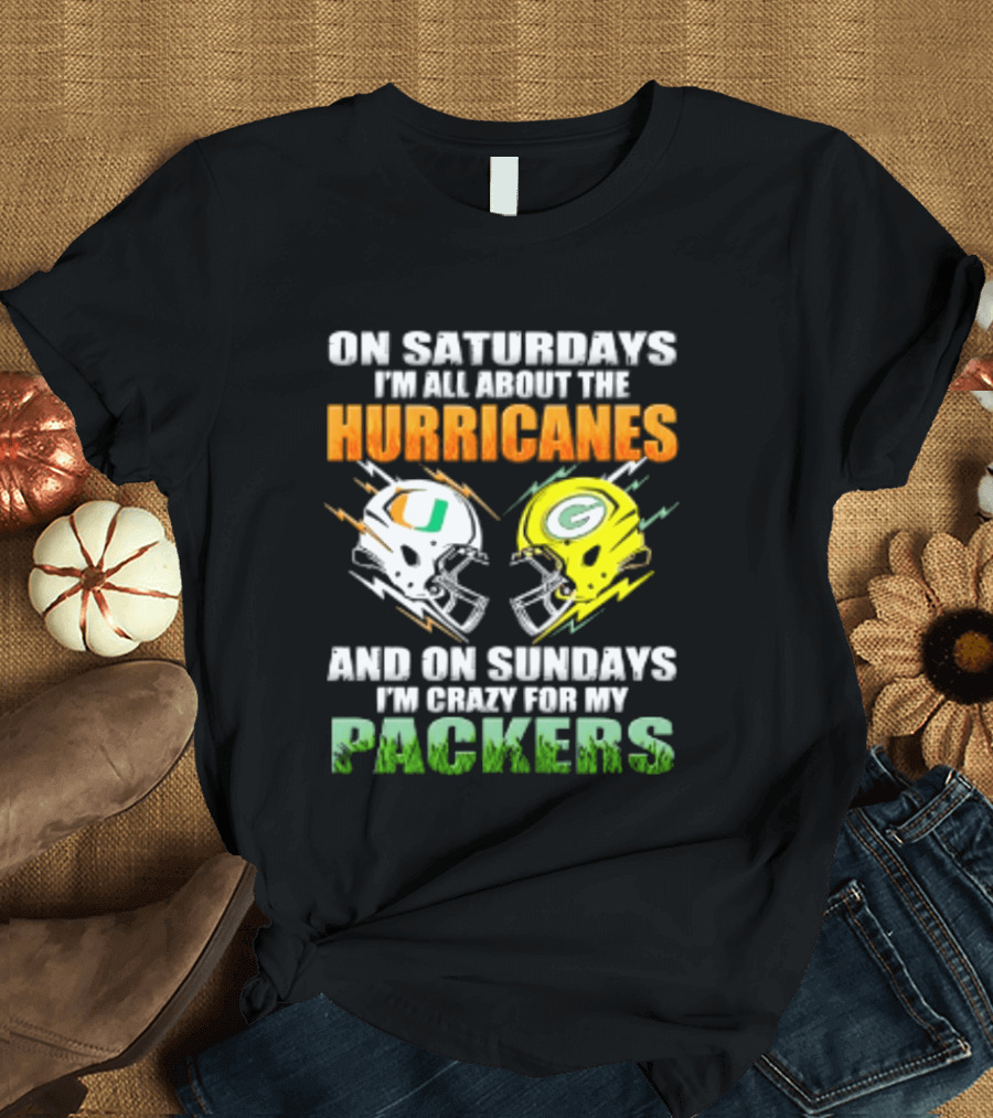 On Saturdays I'm All About The Hurricanes And On Sundays I'm Crazy For My Packers Helmet Football T-Shirt