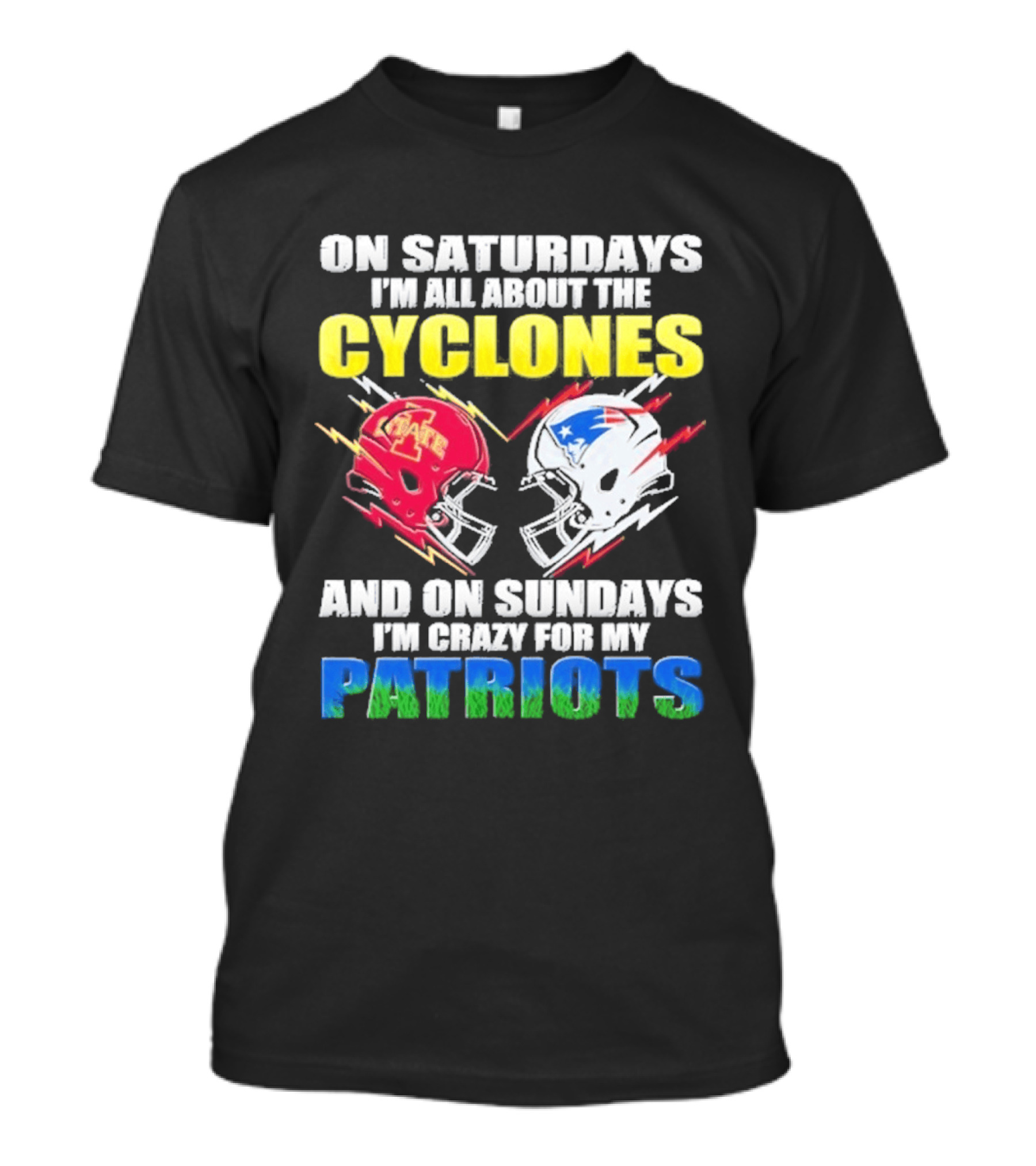 On Saturdays I'm All About The Cyclones Iowa State And On Sundays I'm Crazy For My Patriots Football Helmet Thunder T-Shirt