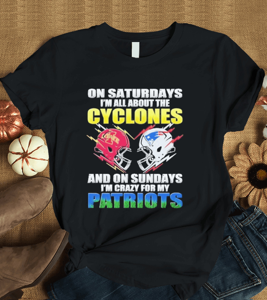 On Saturdays I'm All About The Cyclones Iowa State And On Sundays I'm Crazy For My Patriots Football Helmet Thunder T-Shirt