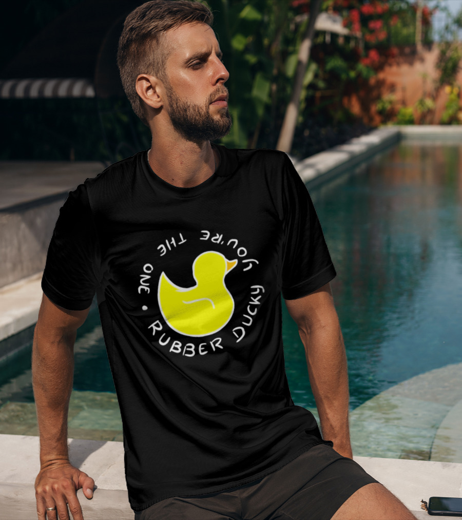 You're The One Rubber Ducky Bath Toy Duck T-Shirt