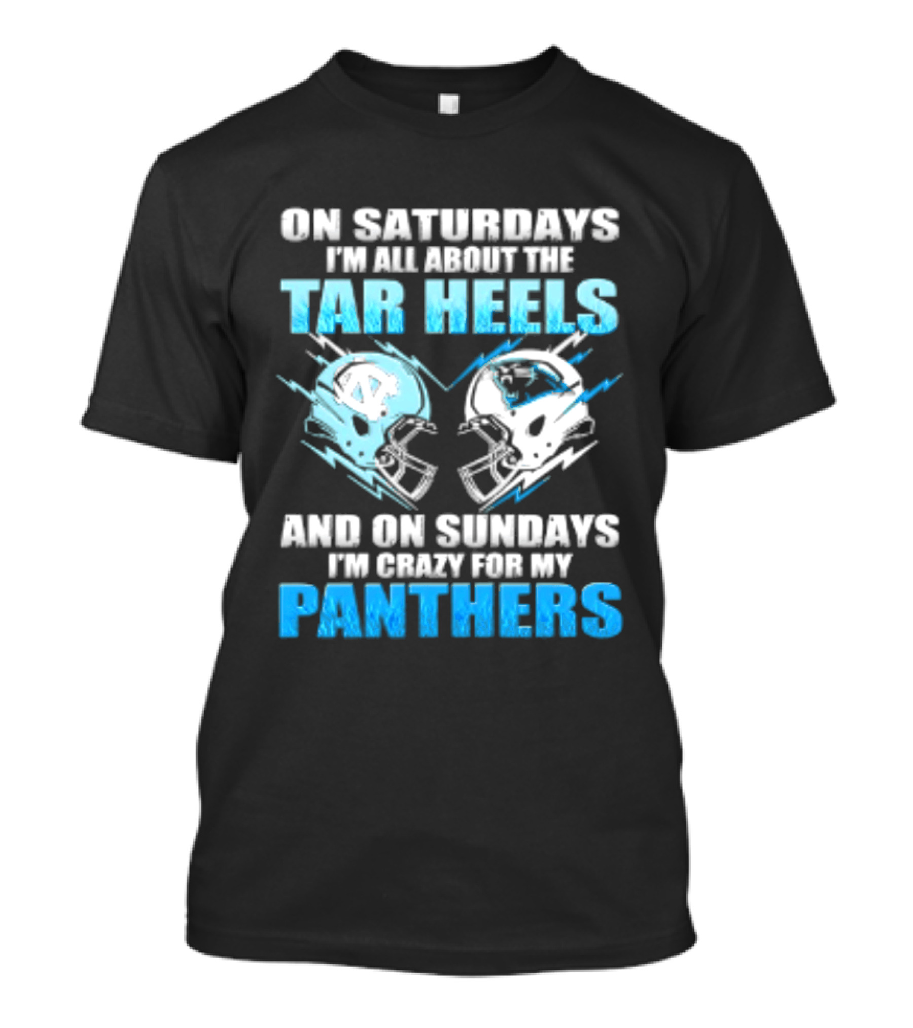 On Saturdays I'm All About The Tar Heels And On Sundays I'm Crazy For My Panthers Helmet Football T-Shirt