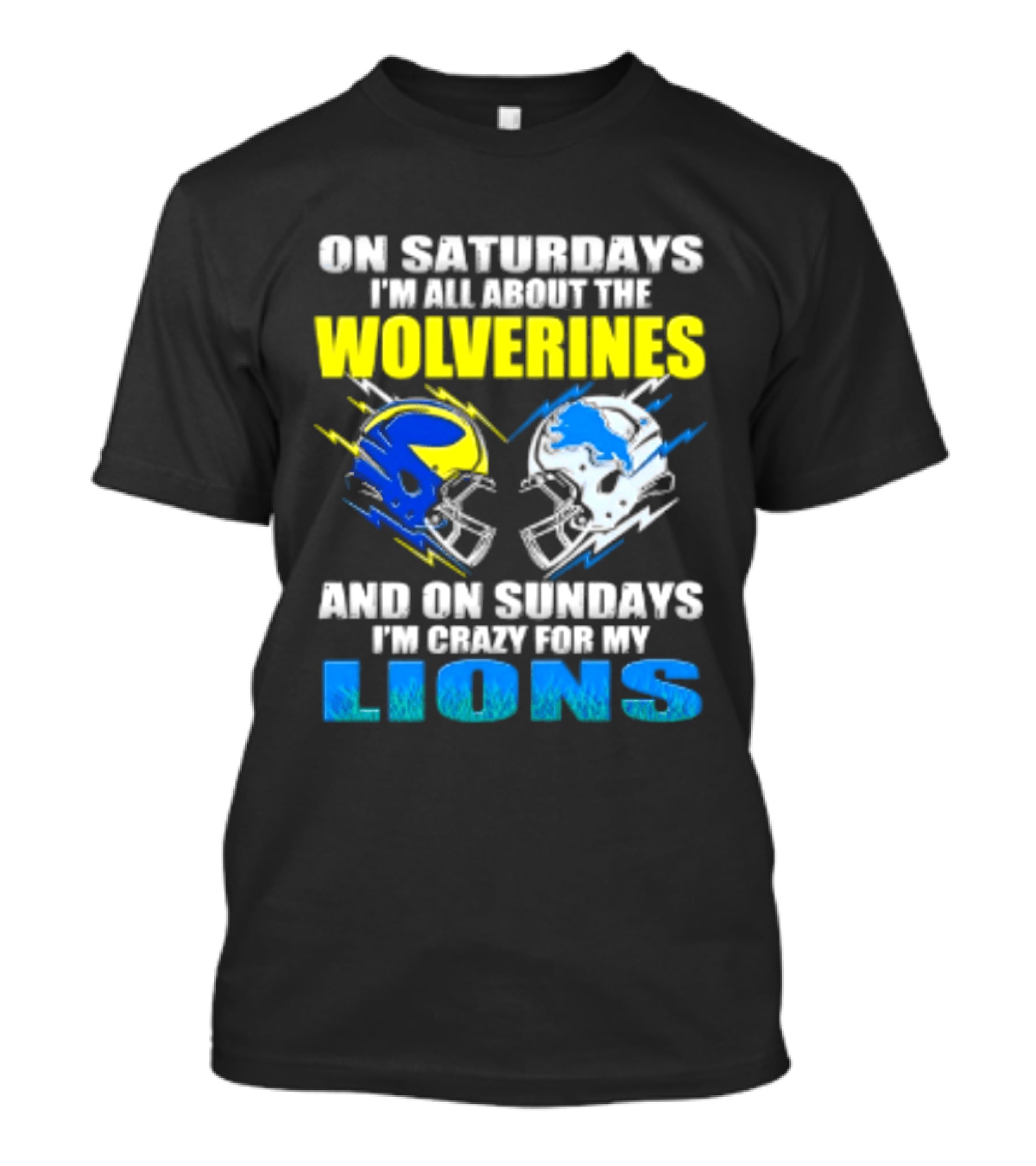 On Saturdays I'm All About The Wolverines Helmet And On Sundays I'm Crazy For My Lions Helmet Football T-Shirt