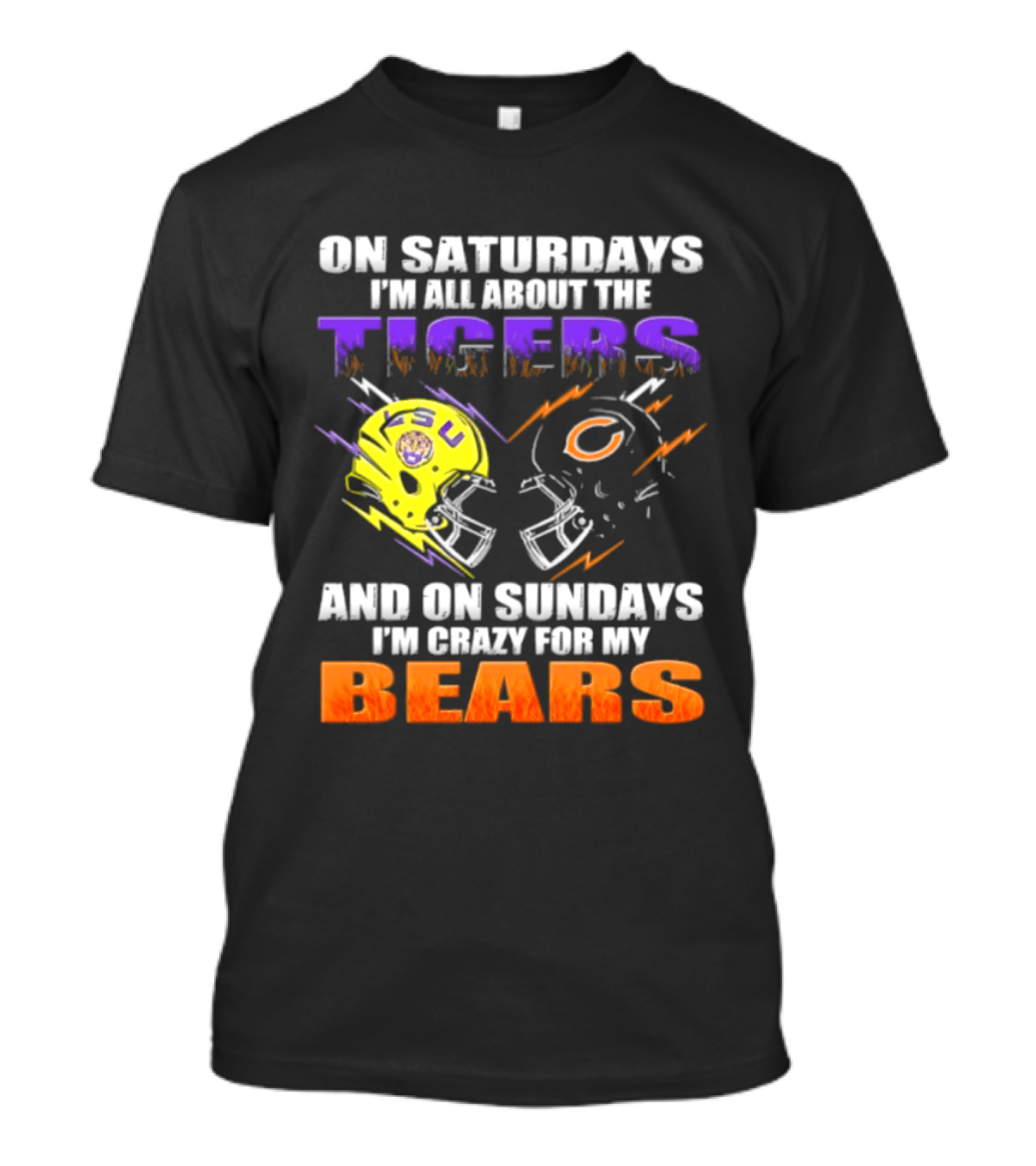 On Saturdays I'm All About The LSU Tigers And On Sundays I'm Crazy For My Chicago Bears T-Shirt