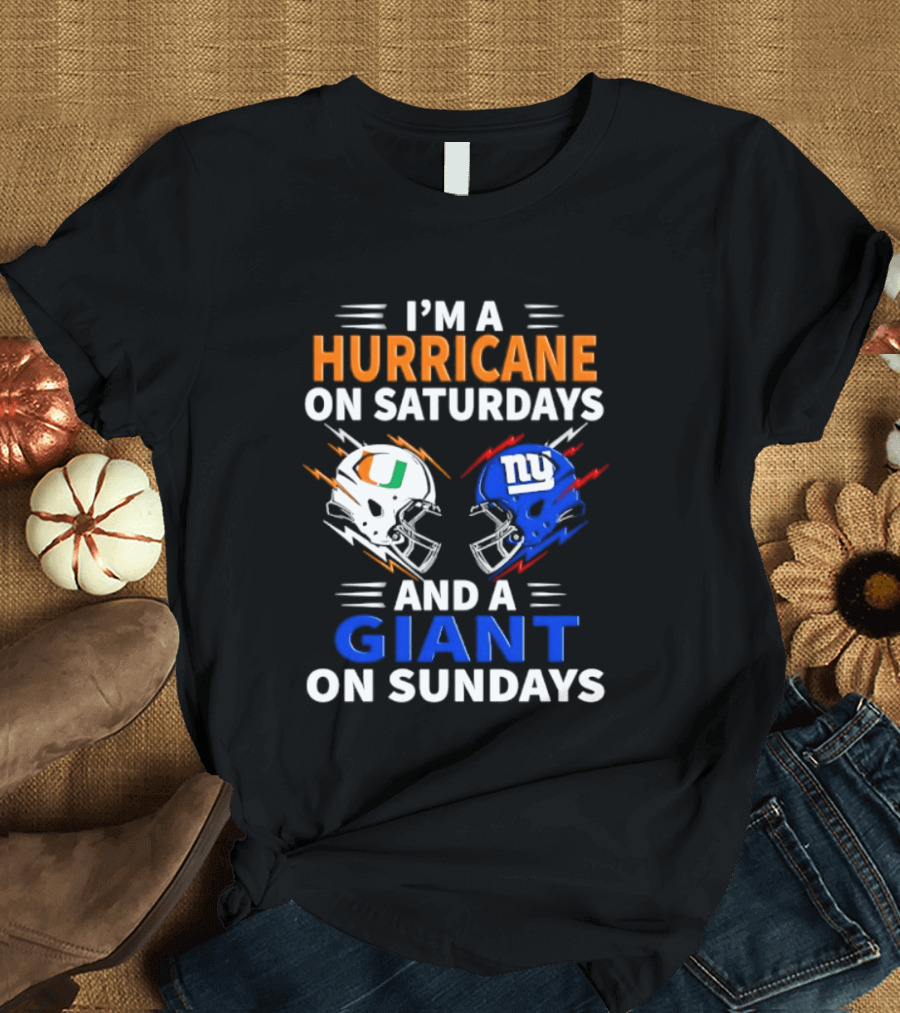 I'm A Hurricane On Saturdays And A Giant On Sundays Miami New York Football Helmets T-Shirt