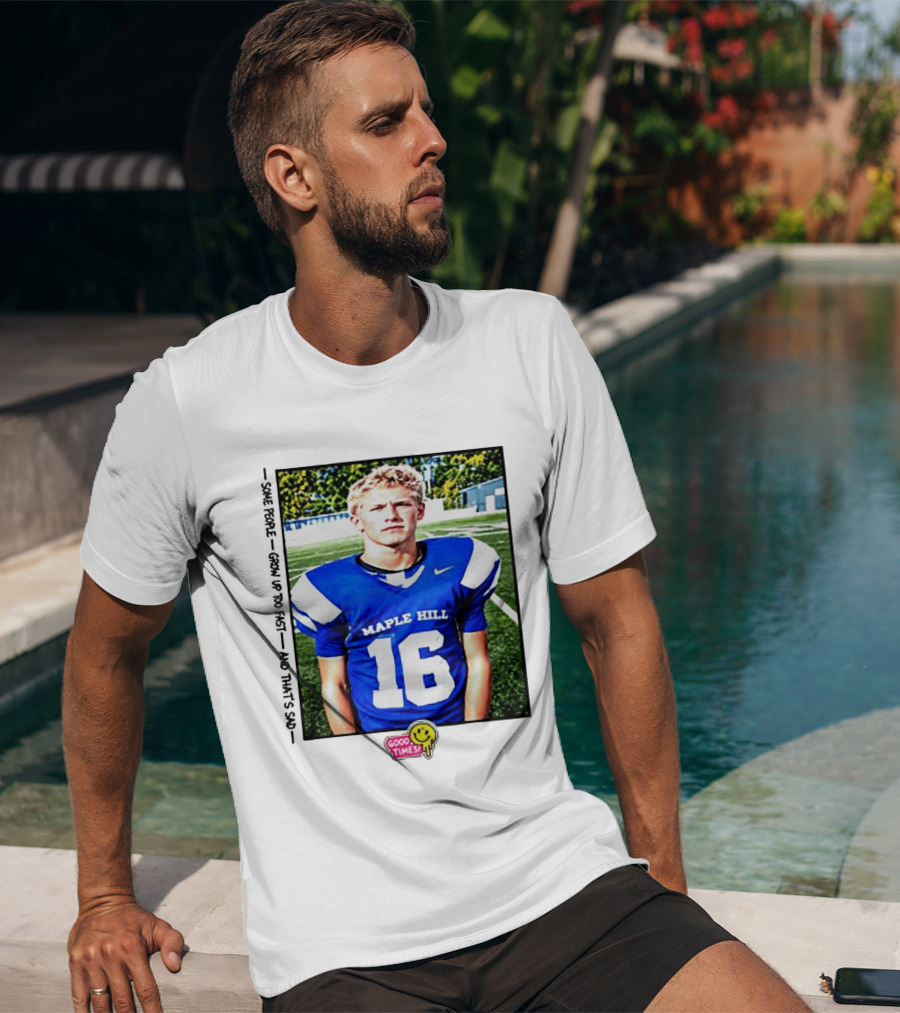 Good Times Maple Hill 16 Football Player Some People Grow Up Too Fast T-Shirt
