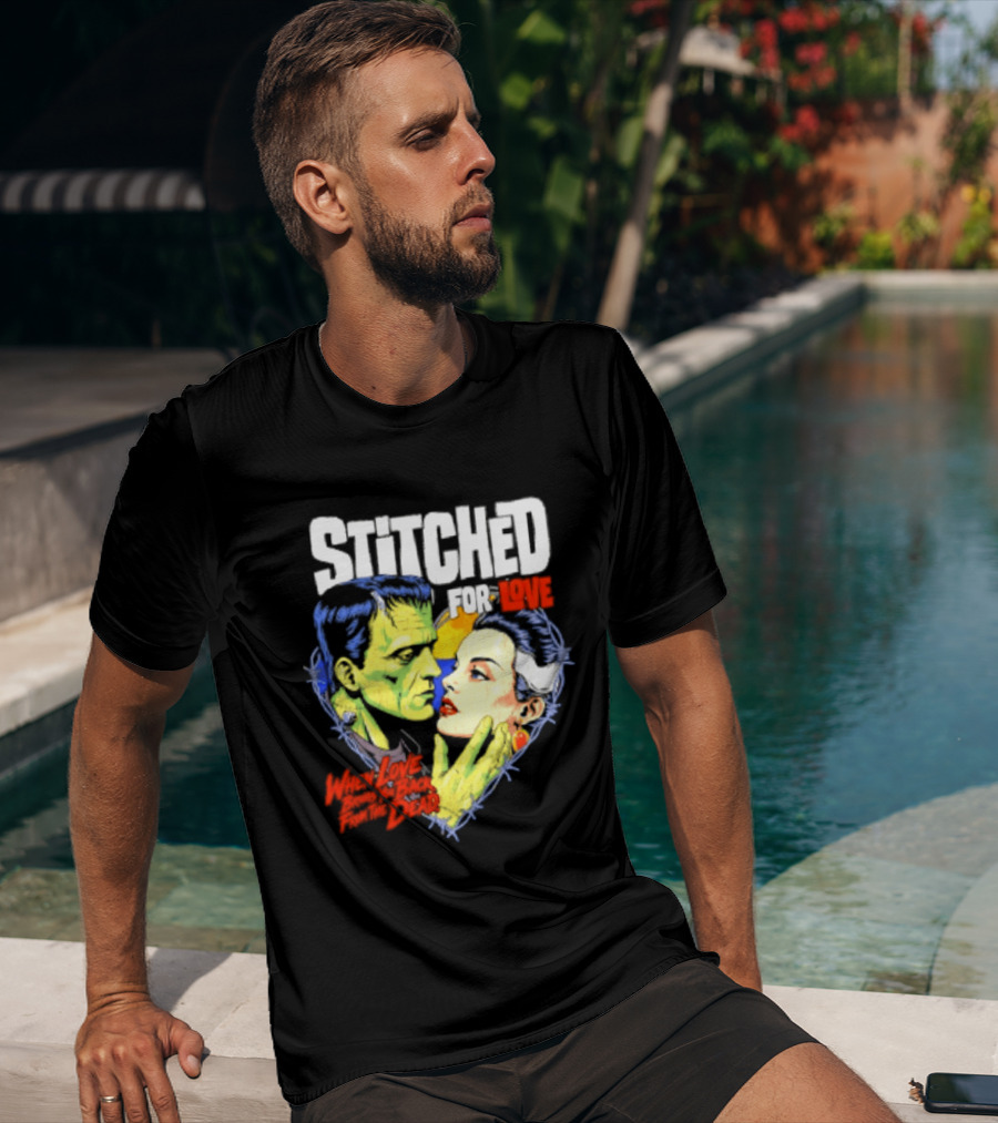 Stitched For Love Frankenstein's And His Bride When Love Brings You Back From The Dead T-Shirt