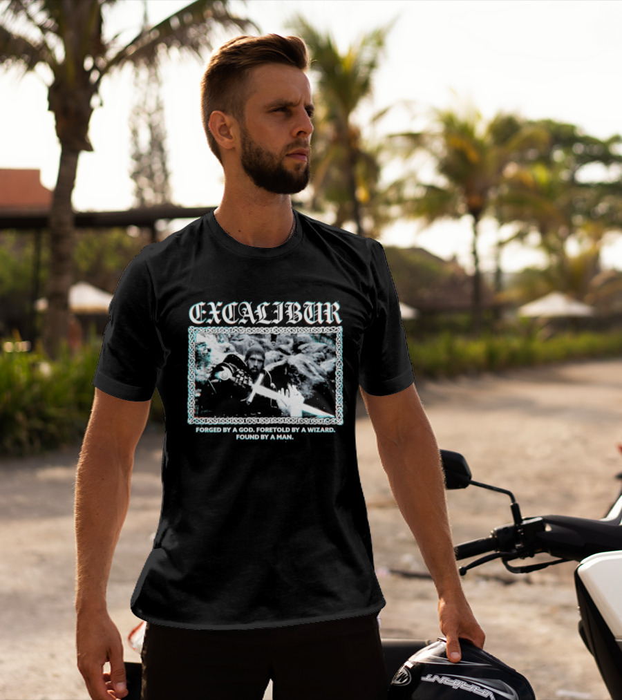 Excalibur Forged By A God Foretold By A Wizard Found By A Man T-Shirt