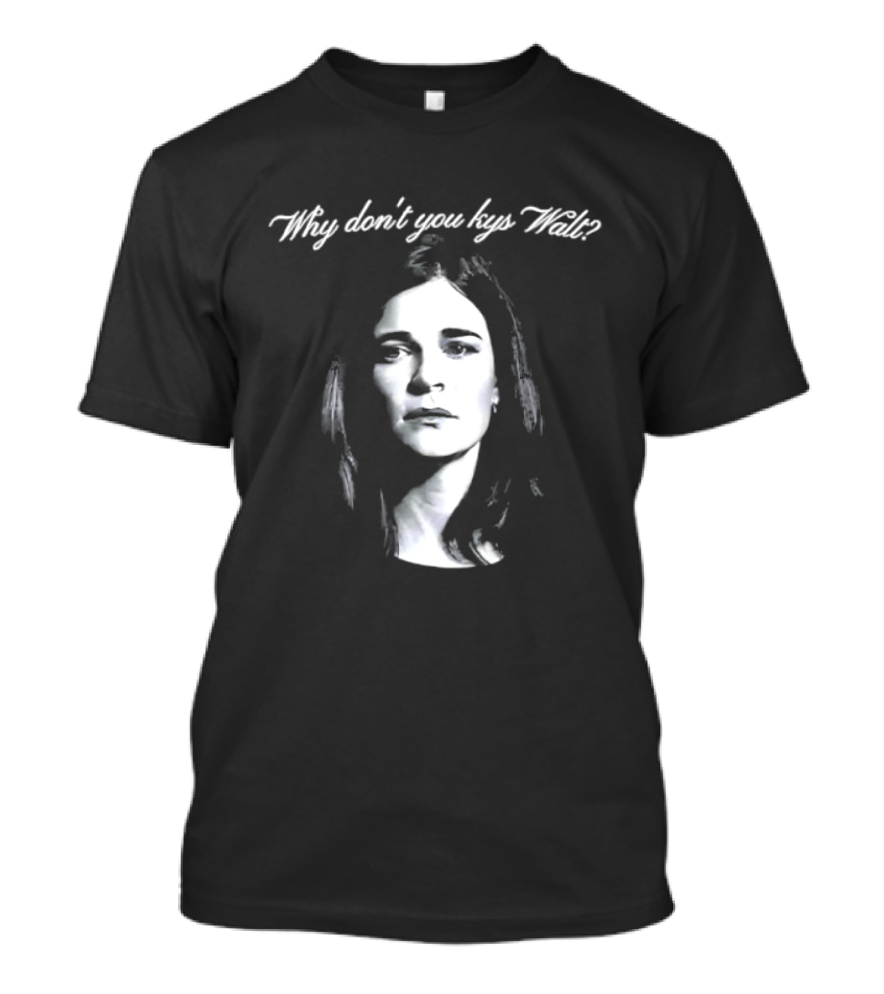 Why Don't You Kys Walt Marie Schrader T-Shirt