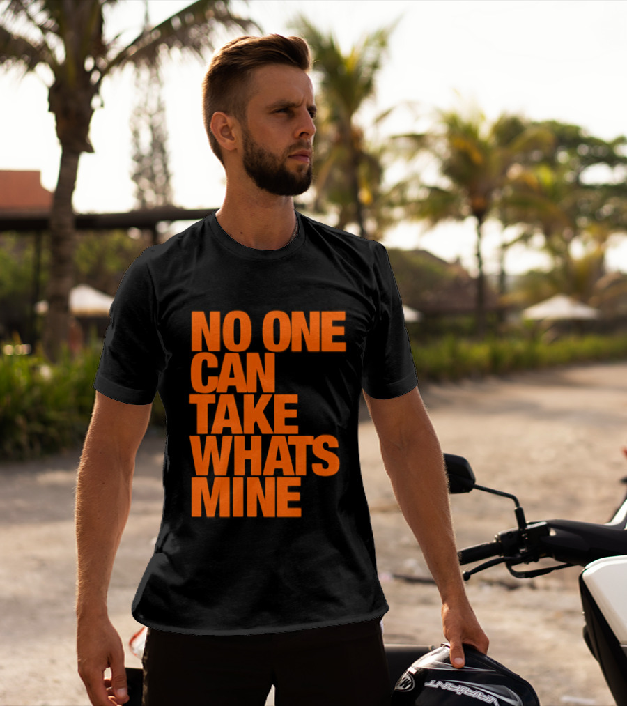 No One Can Take Whats Mine Bold Orange T-Shirt