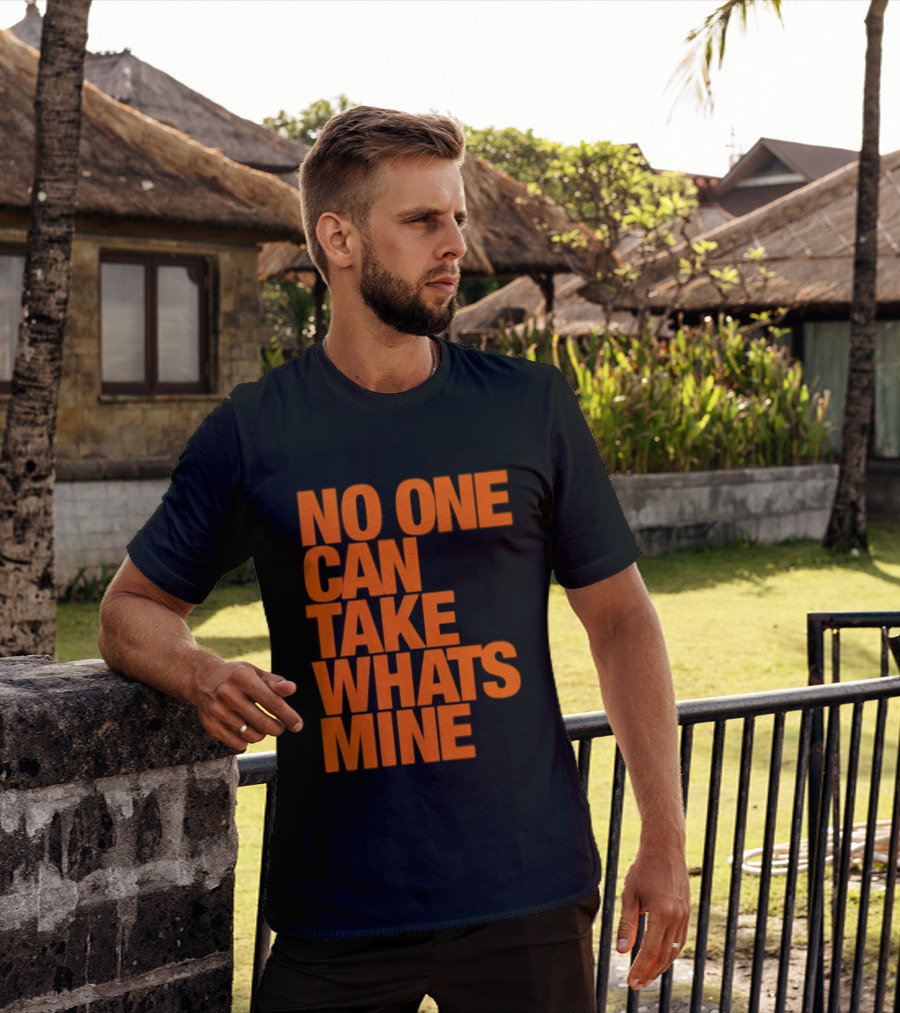 No One Can Take Whats Mine Bold Orange T-Shirt