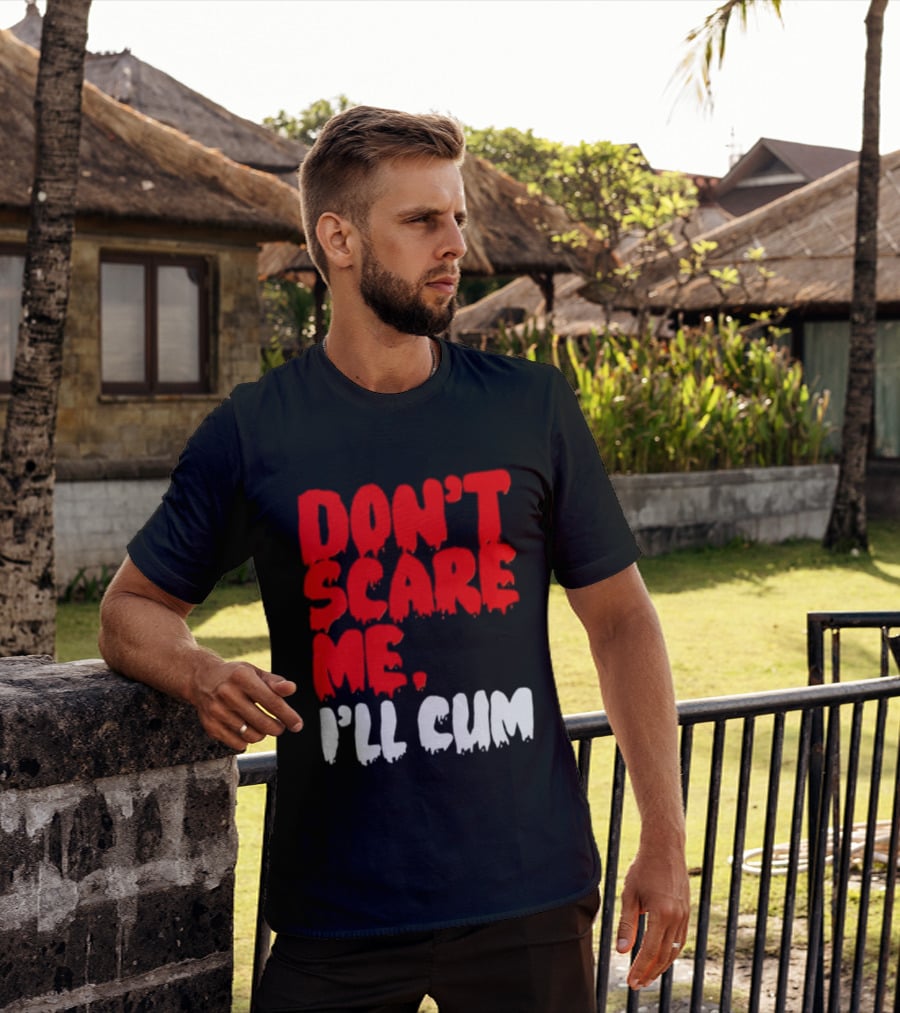 Don't Scare Me I'll Cum Bold Halloween Humor T-Shirt