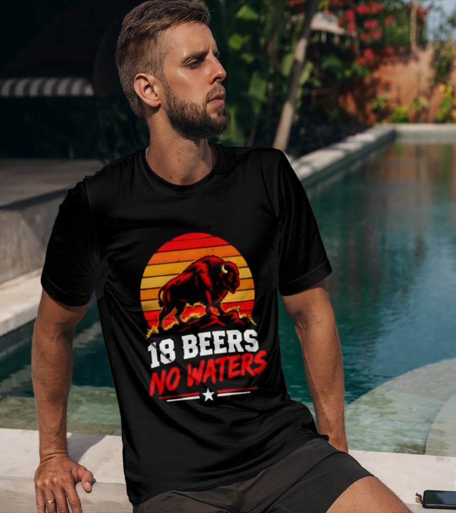 Buffalo Bison 18 Beers No Waters Football Drink Fun T-Shirt