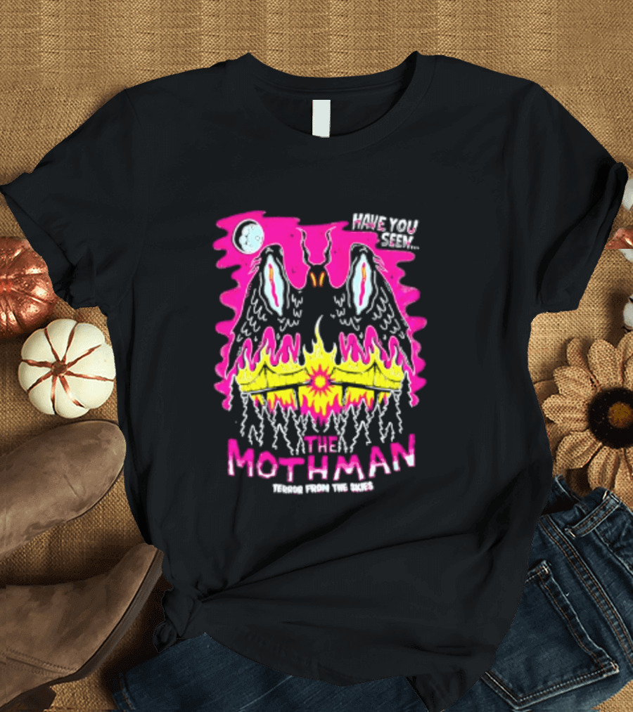 Have You Seen The Mothman Terror From The Skies Moon Eyes Wings Flame T-Shirt