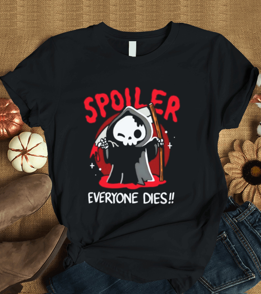 Spoiler Everyone Dies Grim Reaper Halloween Humor T-Shirt