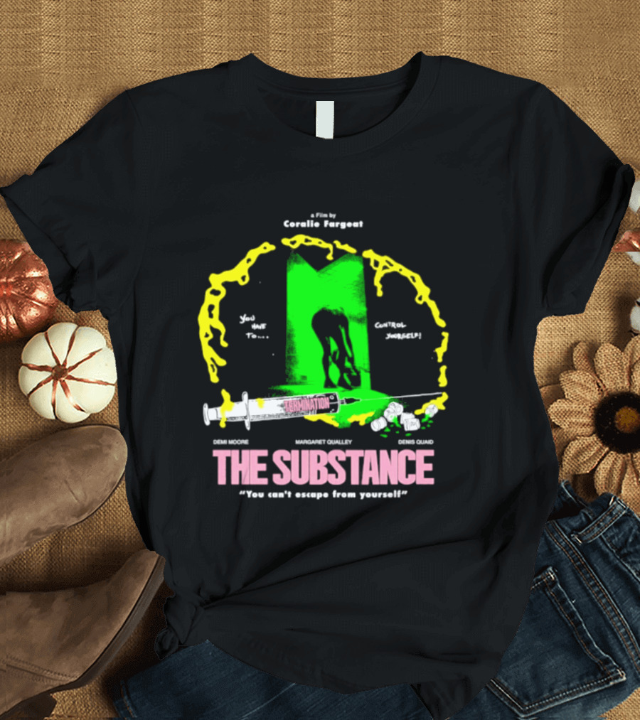 The Substance Movie "You Can't Escape From Yourself" By Addiss Massara And Emeka Themsen From Broolie Fasgott'sistoire T-Shirt