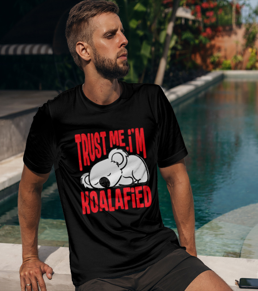 Trust Me I'm Koalafied Sleeping Koala T-Shirt