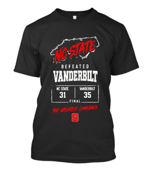 NC State Defeated Vanderbilt 31 35 Final The Greatest Comeback T-Shirt