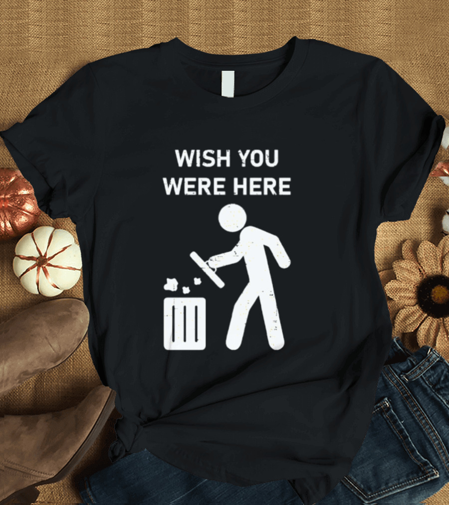 Wish You Were Here Trash Can Garbage Stick Figure T-Shirt