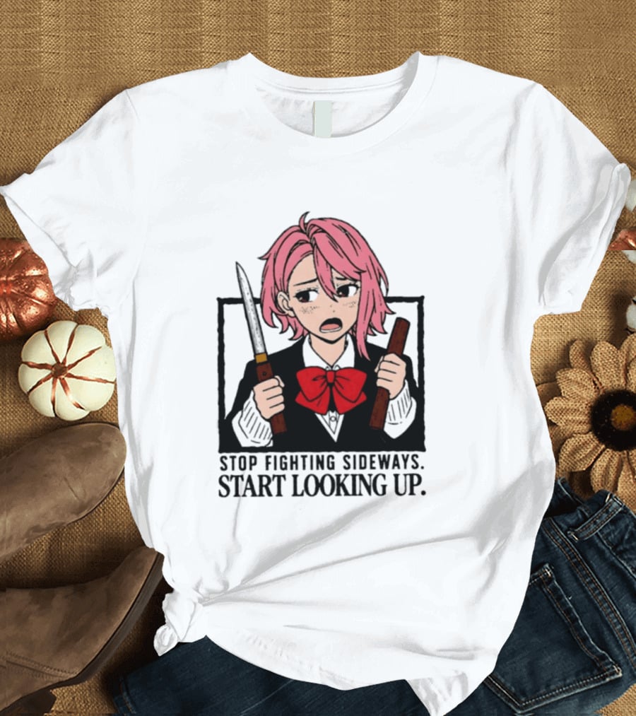 Aira Shiratori Anime Stop Fighting Sideways Start Looking Up T-Shirt