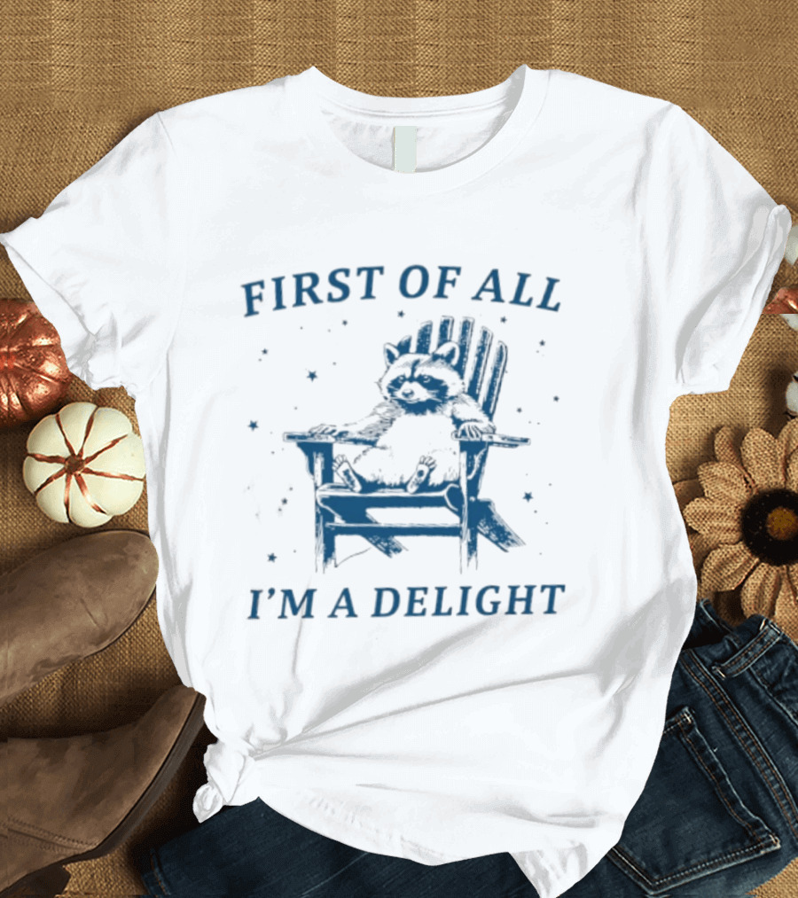 First Of All I'm A Delight Racoon In Chair With Stars T-Shirt