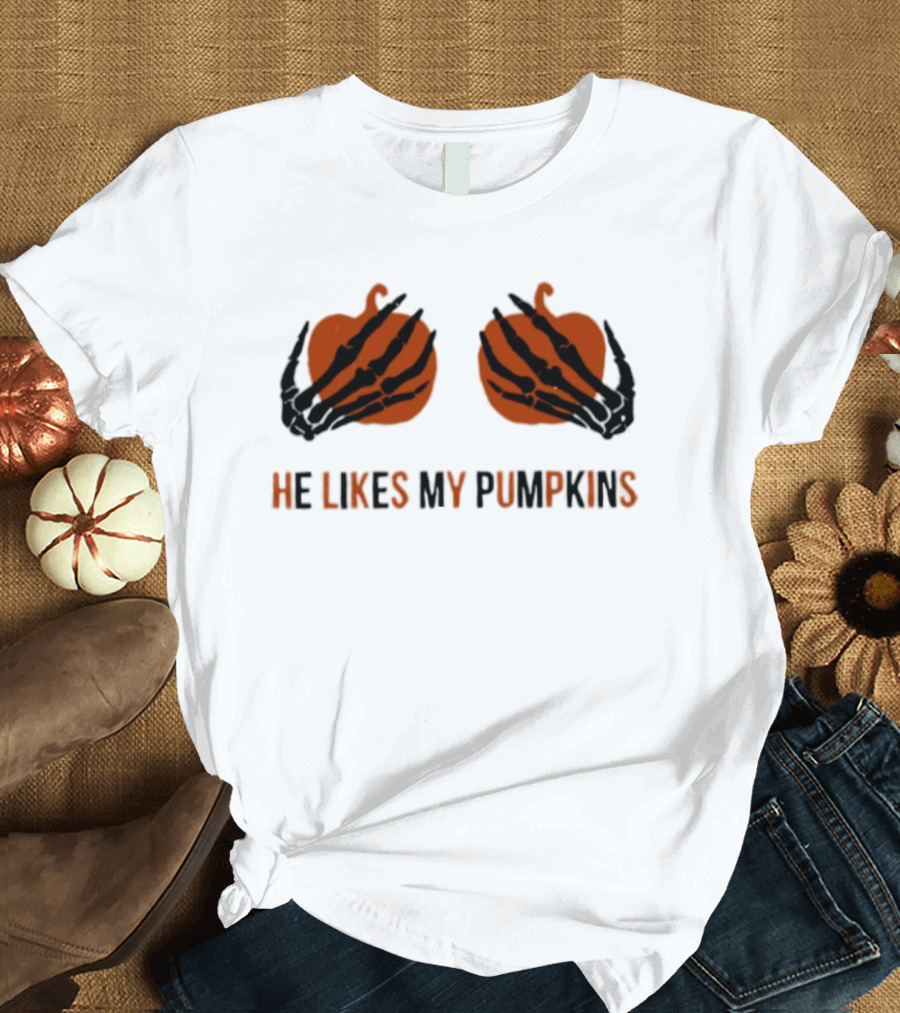 He Likes My Pumpkins Skeleton Hands Halloween Fun T-Shirt