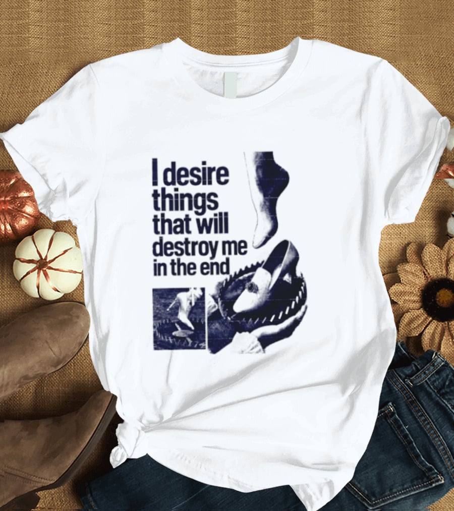 I Desire Things That Will Destroy Me In The End Alligator Ballet Pointe T-Shirt