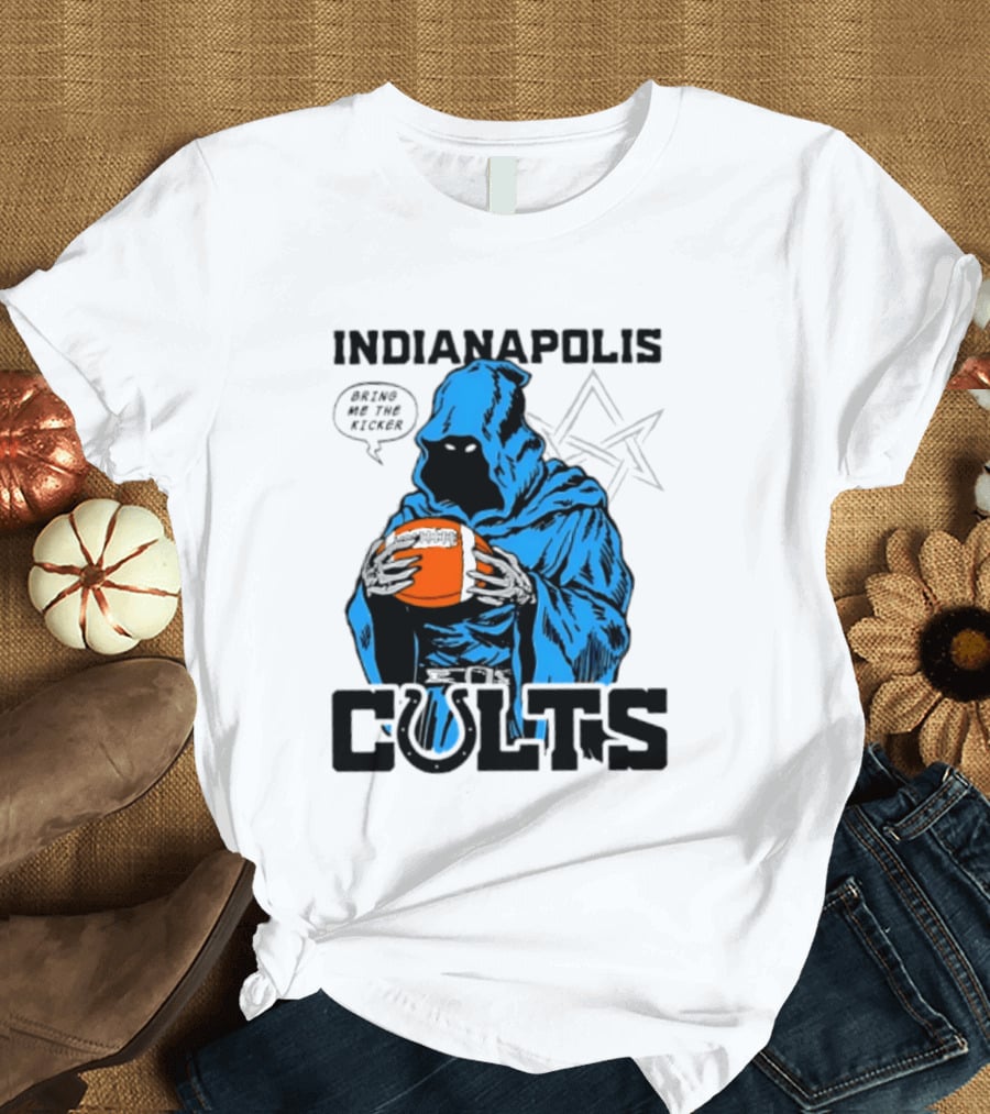 Indianapolis Colts Bring Me The Kicker Reaper Football T-Shirt
