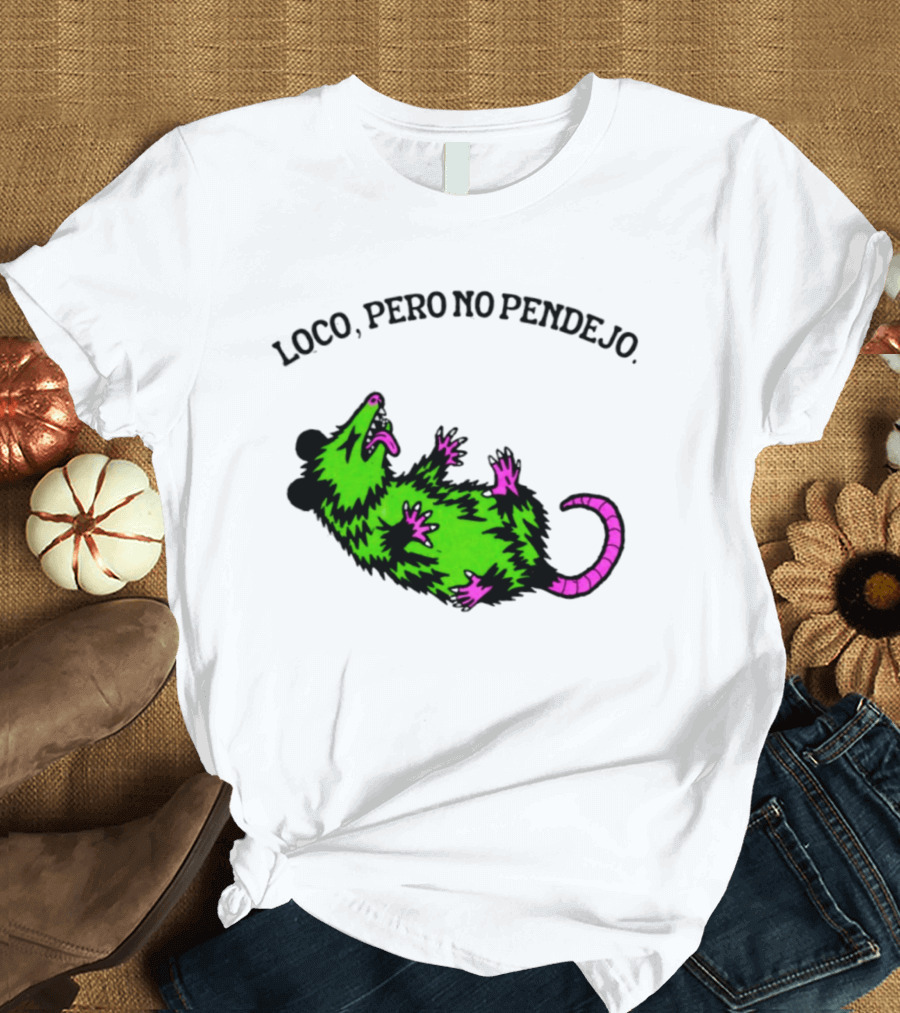 Loco Pero No Pendejo Opossum Possum Neon Green And Purple T-Shirt