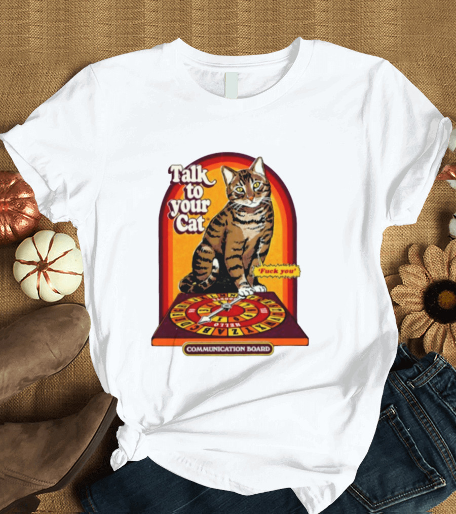 Talk To Your Cat Fuck You Communication Board Retro Cat Wheel T-Shirt