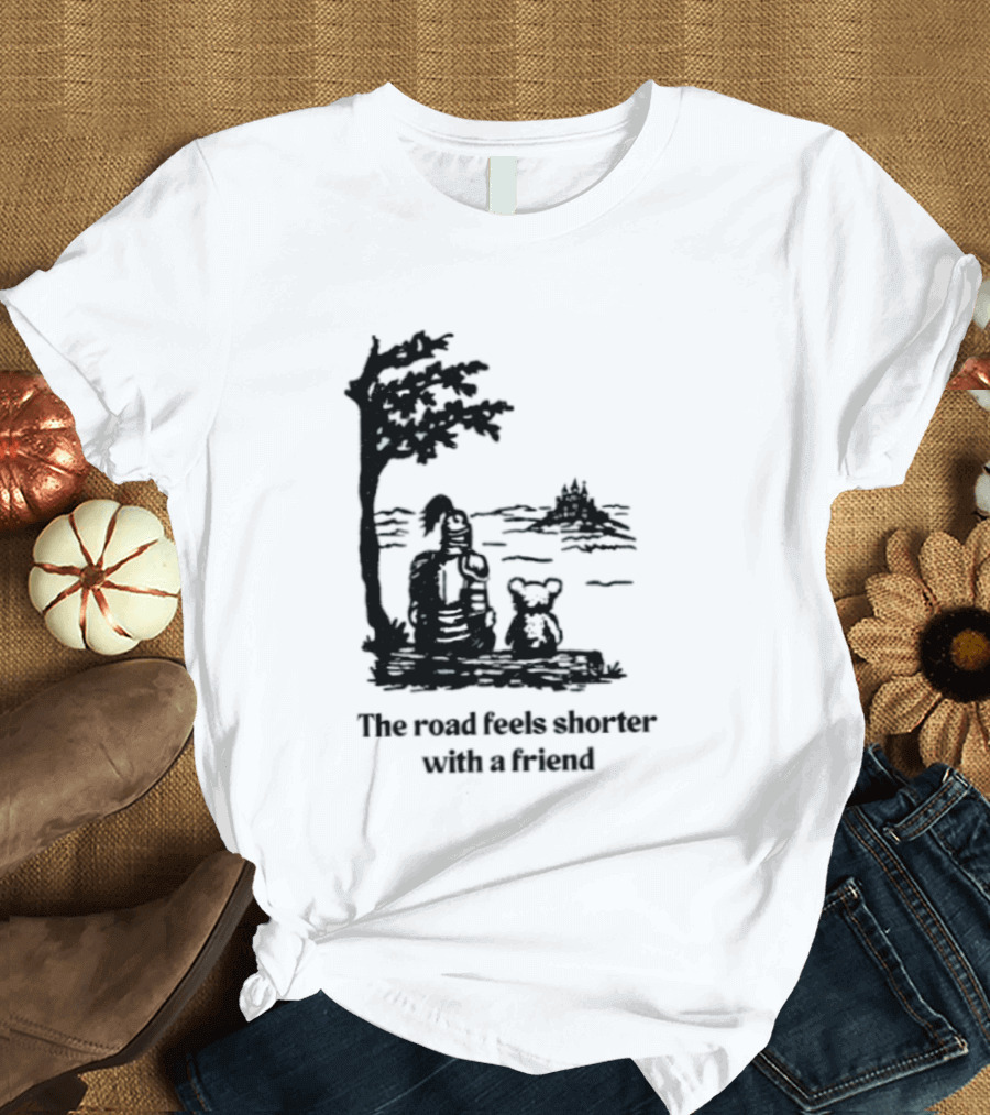 The Road Feels Shorter With A Friend Companion T-Shirt