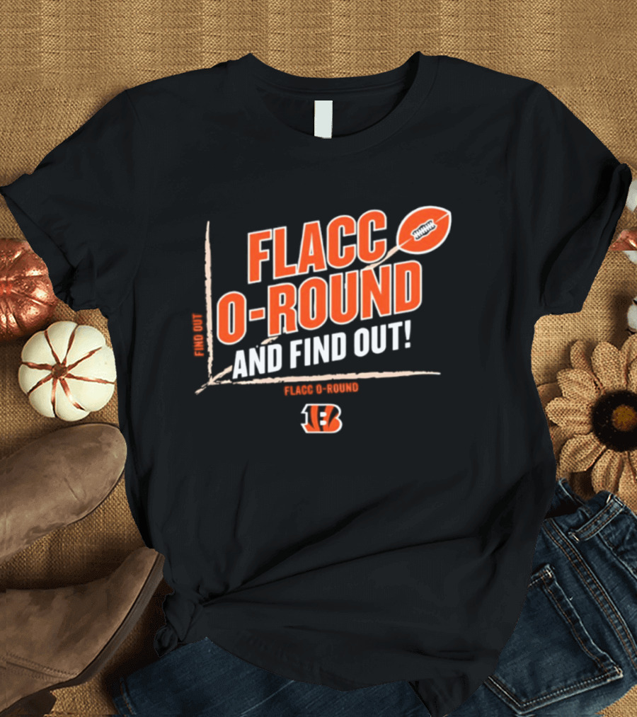Flacco O Round And Find Out Cincinnati Bengals Football 13 T-Shirt