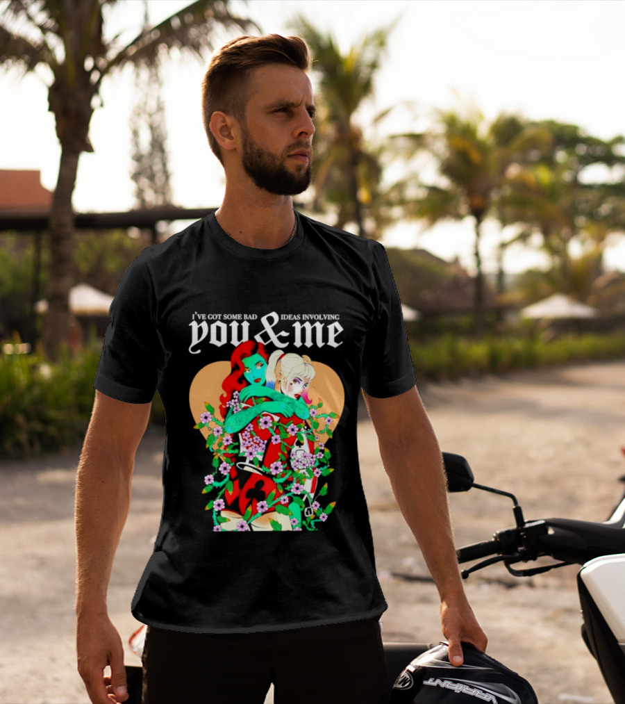 I've Got Some Bad Ideas Involving You & Me Harley Quinn Poison Ivy Floral Embrace T-Shirt