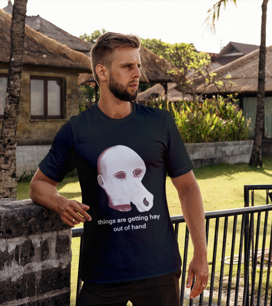 Things Are Getting Hay Out Of Hand Horse Head T-Shirt