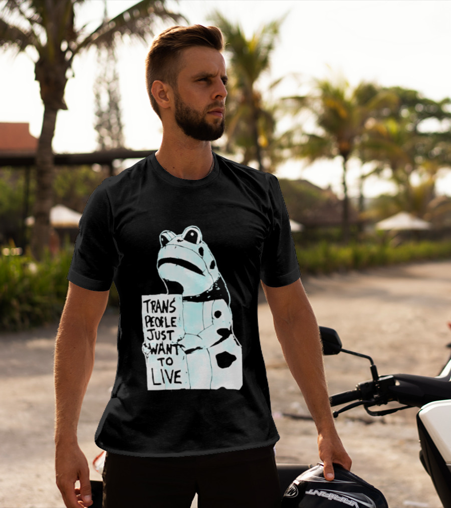 Trans People Just Want To Live Frog Transgender Rights T-Shirt