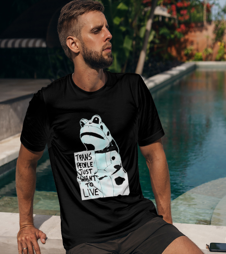 Trans People Just Want To Live Frog Transgender Rights T-Shirt