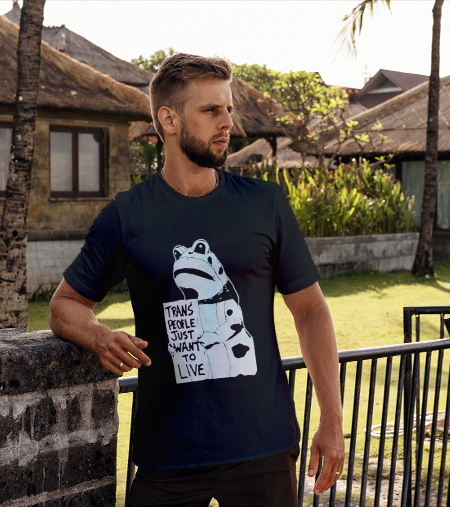 Trans People Just Want To Live Frog Transgender Rights T-Shirt