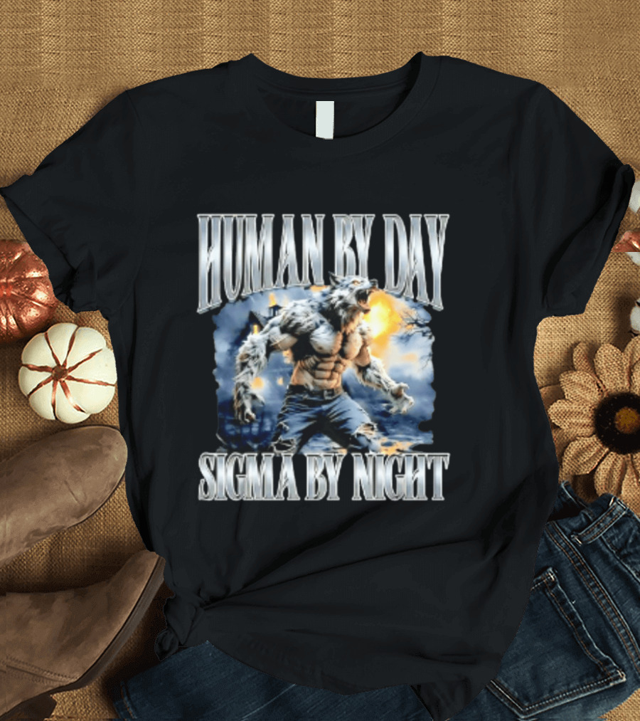 Human By Day Sigma By Night Werewolf Transformation T-Shirt