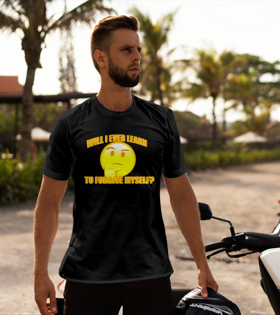 Will I Ever Learn To Forgive Myself Thinking Emoji T-Shirt