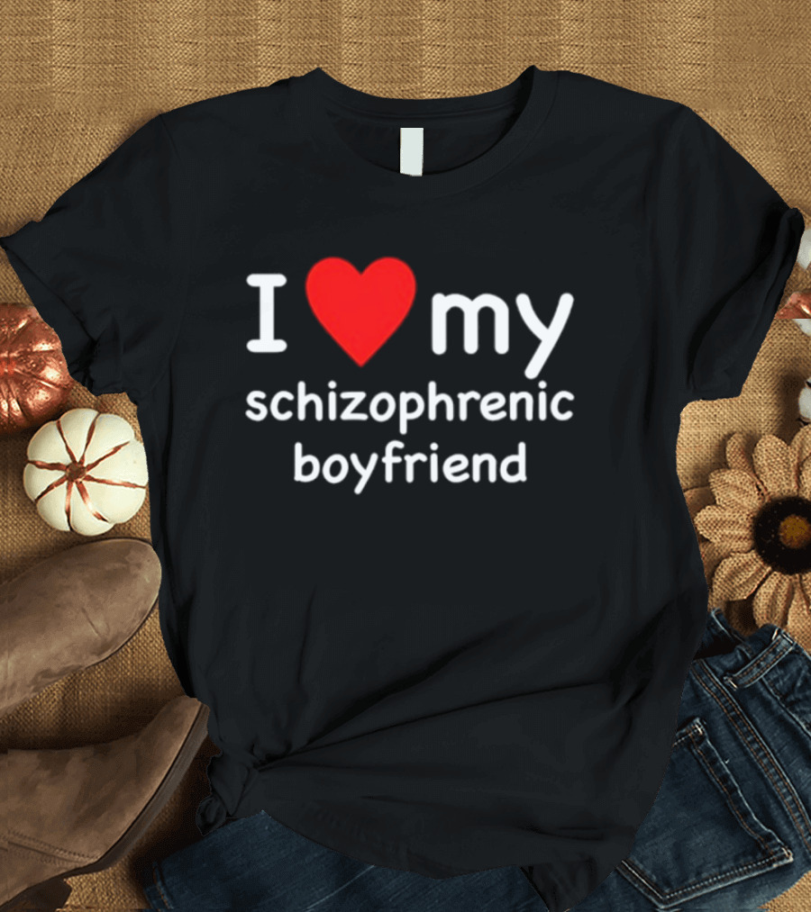 I Love My Schizophrenic Boyfriend Red Heart Mental Health Awareness T-Shirt