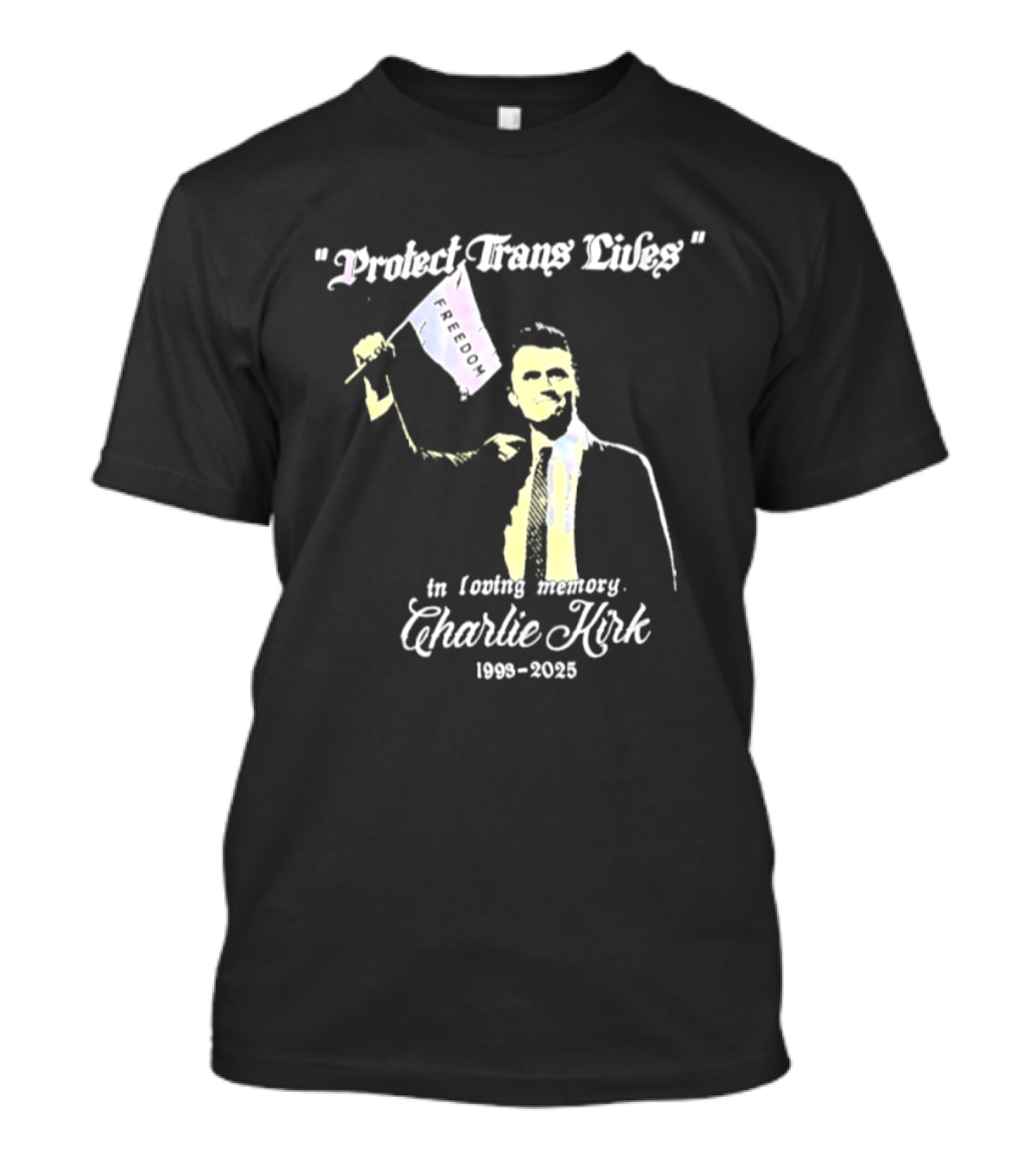 Protect Trans Lives In Loving Memory Charlie Kirk 1993 2025 T-Shirt