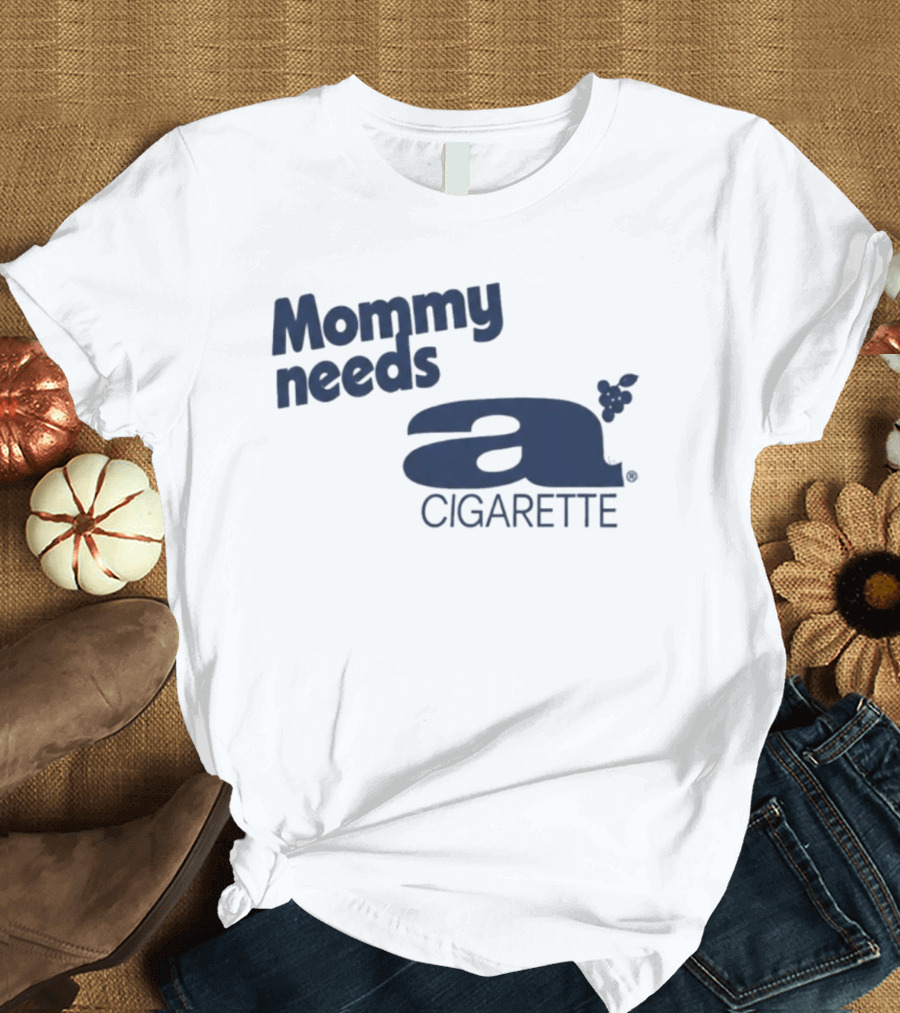 Mommy Needs A Cigarette Grapes T-Shirt