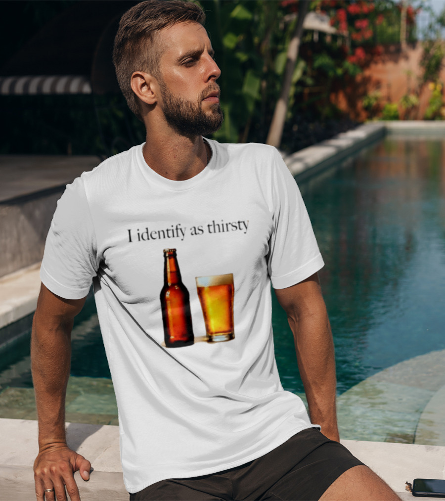 I Identify As Thirsty Beer Drinking Bottle And Glass T-Shirt