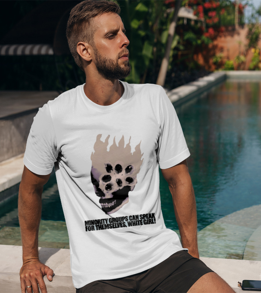 Minority Groups Can Speak For Themselves White Girl Flaming Skull T-Shirt